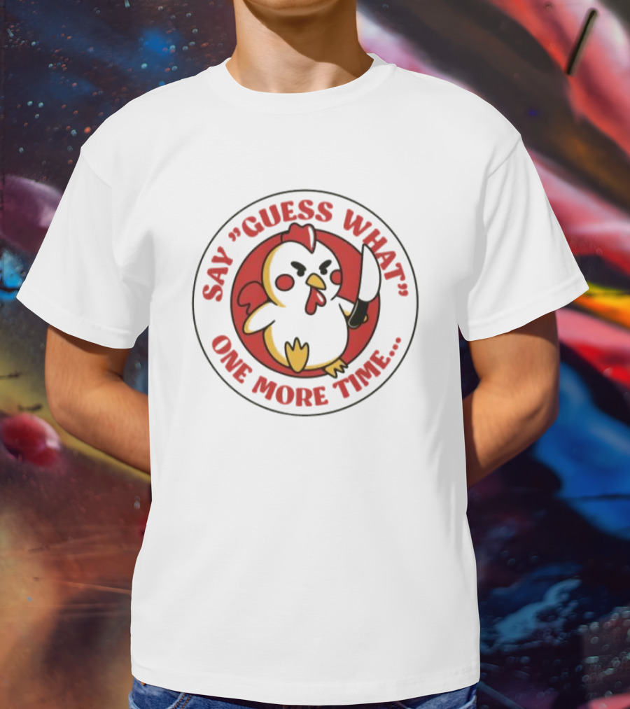 Say Guess What One More Time Chibi Chicken With Knife T-Shirt