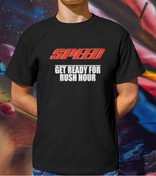 Speed Get Ready For Rush Hour T-Shirt