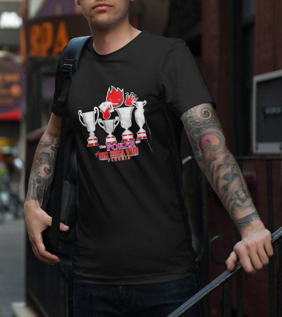 The Poker Of Sir Susa Vim Perugia Trophies And Flaming Card Hand T-Shirt
