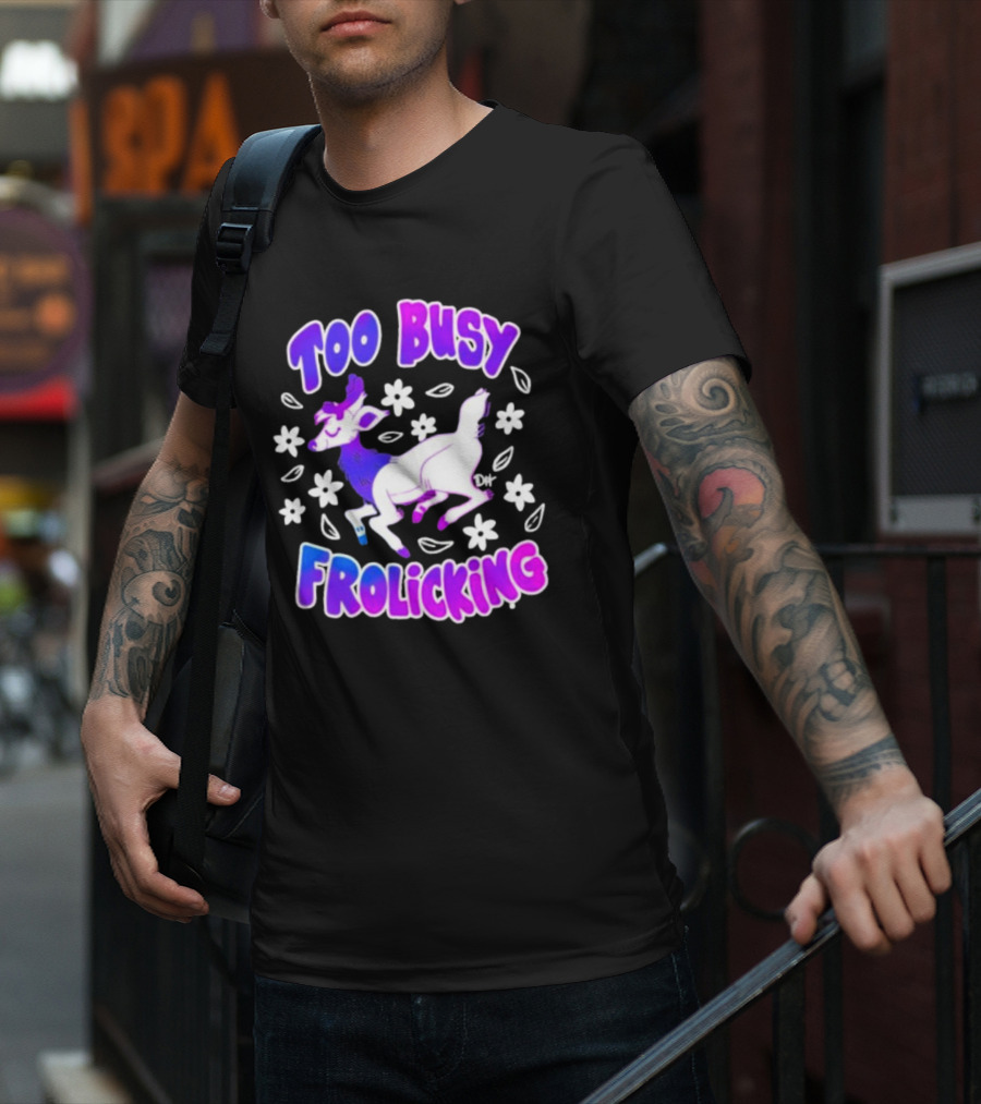 Too Busy Frolicking Colorful Deer With Flowers T-Shirt
