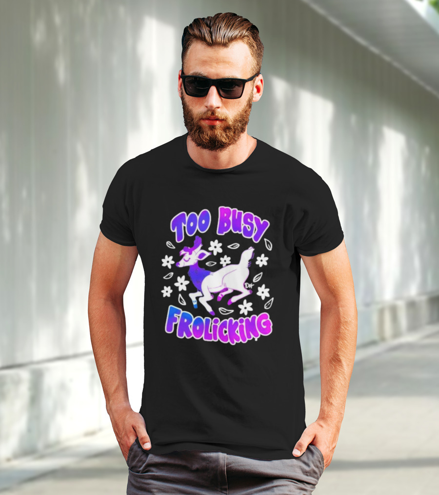 Too Busy Frolicking Colorful Deer With Flowers T-Shirt