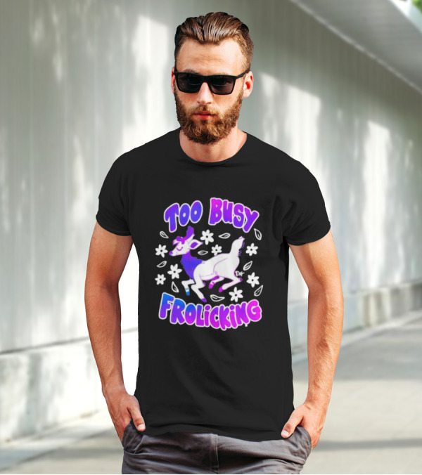 Too Busy Frolicking Colorful Deer With Flowers T-Shirt