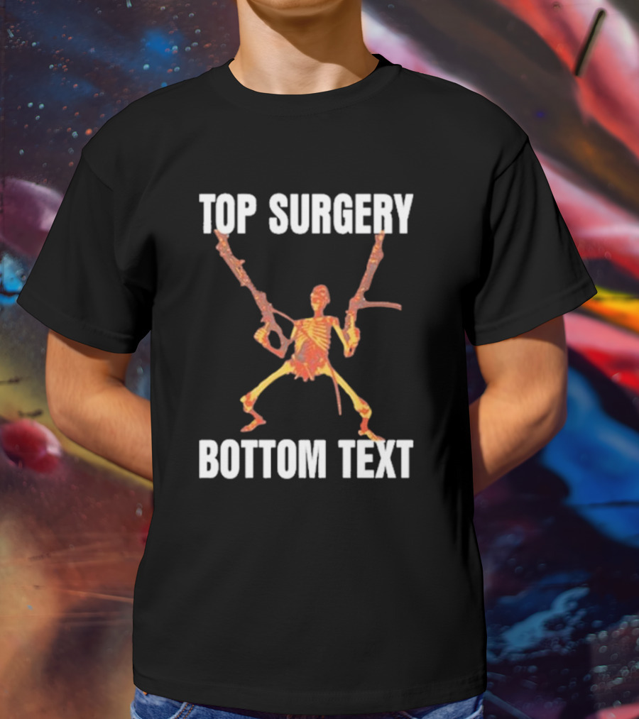 Top Surgery Bottom Text Skeleton With Dual Rifles T-Shirt