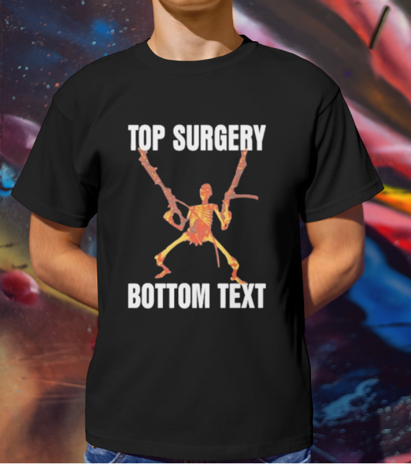 Top Surgery Bottom Text Skeleton With Dual Rifles T-Shirt