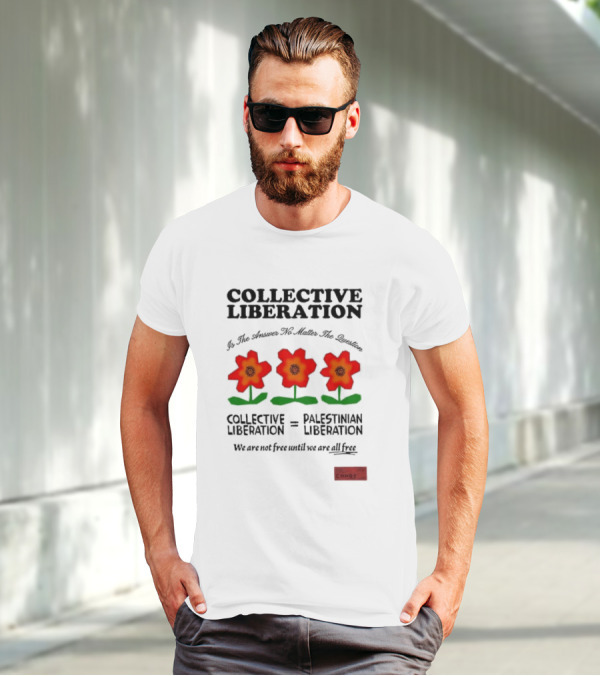 Collective Liberation Palestinian Liberation We Are Not Free Until We Are All Free T-Shirt