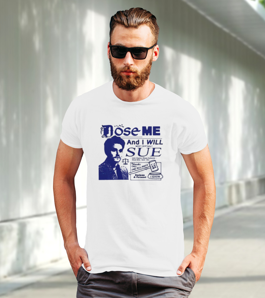 Dose Me And I Will Most Certainly Sue Check His All-Bets I Know T-Shirt