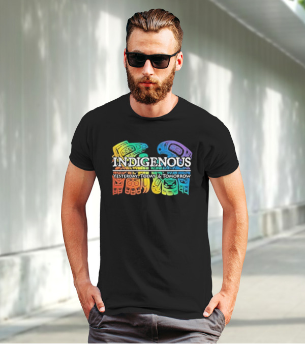 Indigenous Yesterday Today And Tomorrow Rainbow Tribal T-Shirt