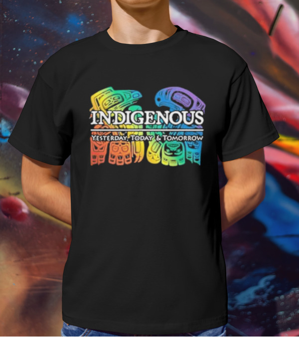 Indigenous Yesterday Today And Tomorrow Rainbow Tribal T-Shirt