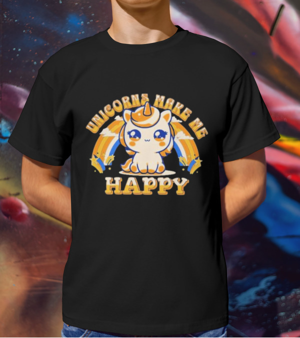 Unicorns Make Me Happy With Cute Unicorn And Rainbow T-Shirt