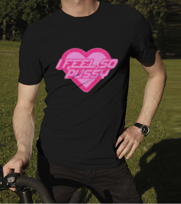 Upuntildawn Store I Feel So Pussy Heart T-Shirt