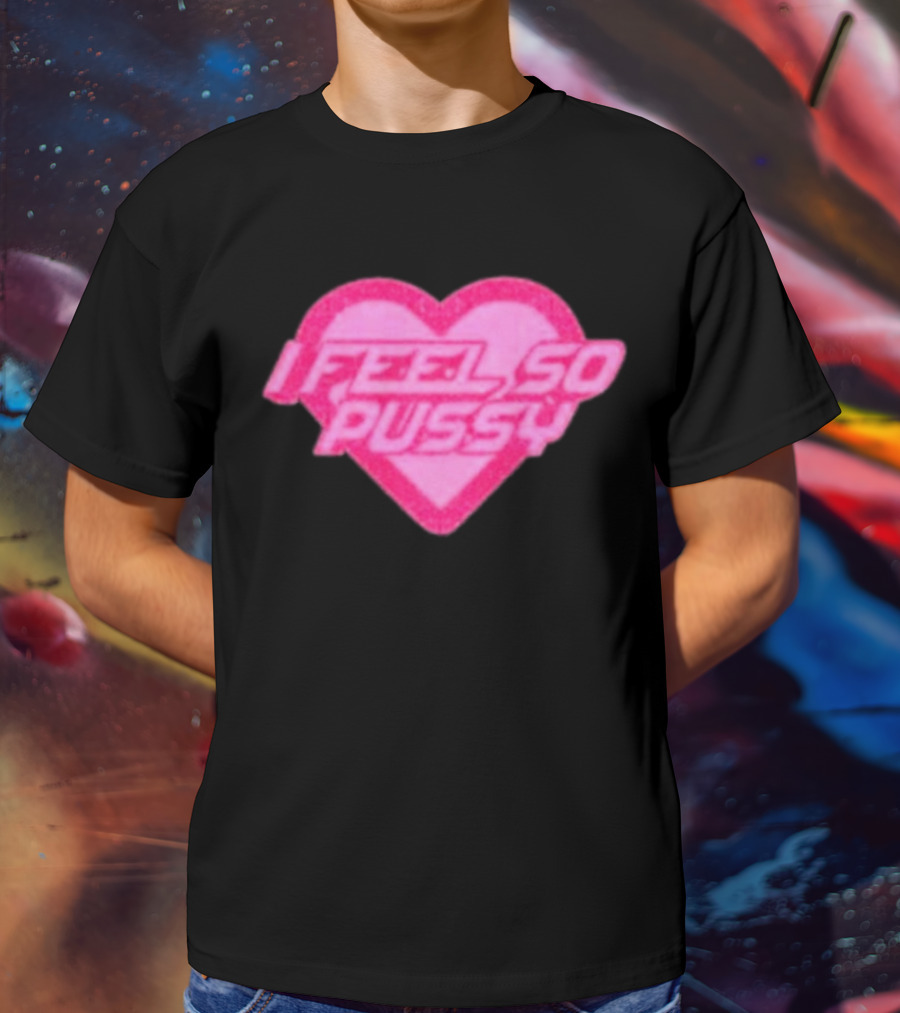 Upuntildawn Store I Feel So Pussy Heart T-Shirt
