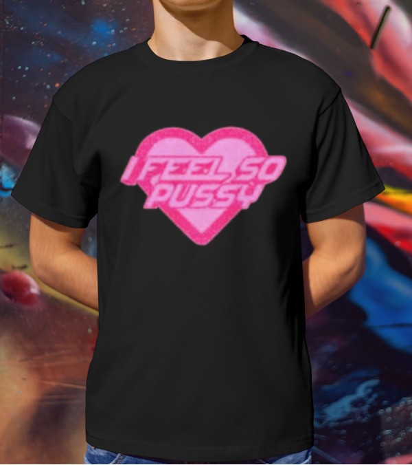 Upuntildawn Store I Feel So Pussy Heart T-Shirt