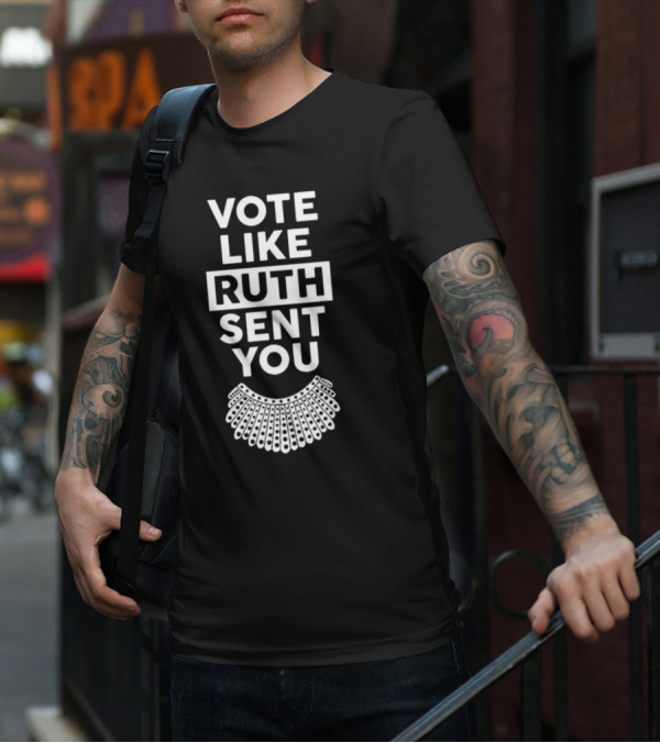 Vote Like Ruth Sent You Feminist Dissent Collar T-Shirt