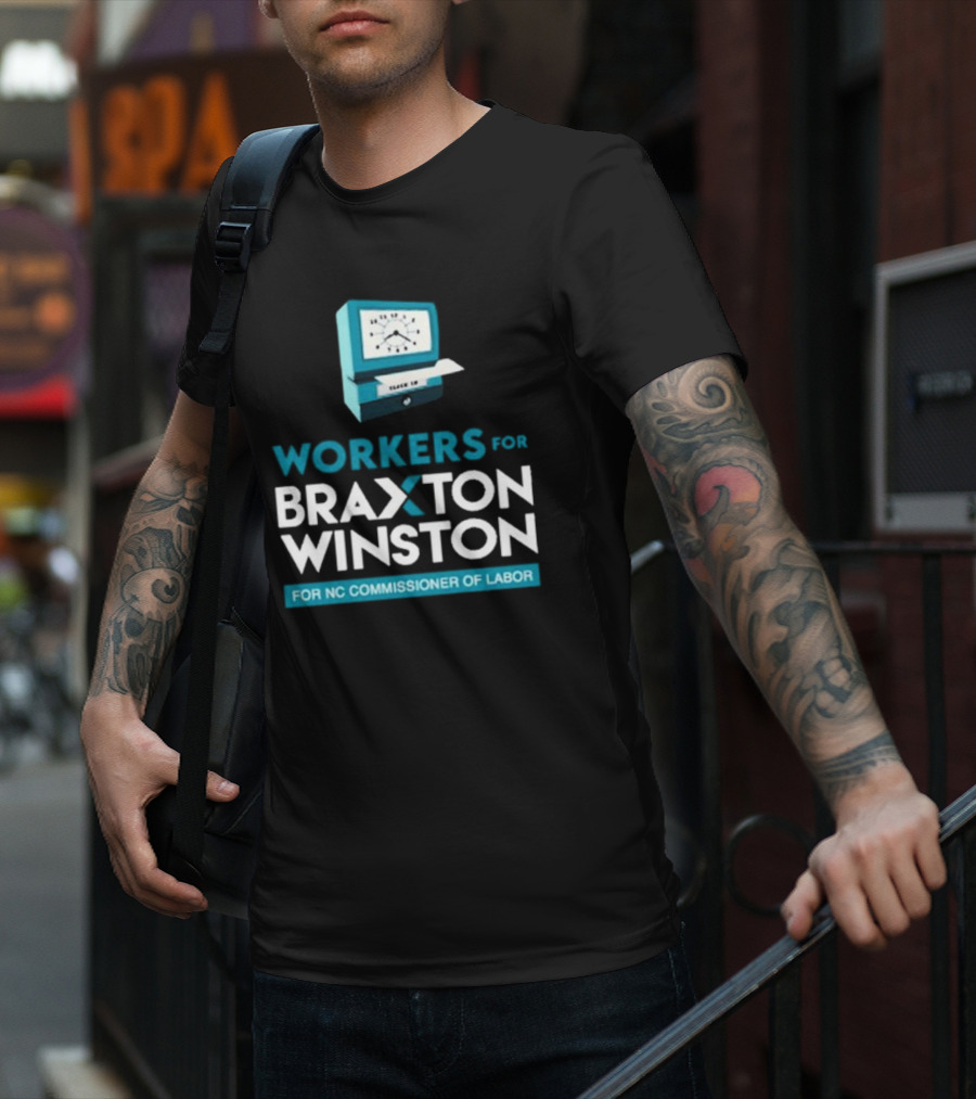 Workers For Braxton Winston For NC Commissioner Of Labor Clock In T-Shirt