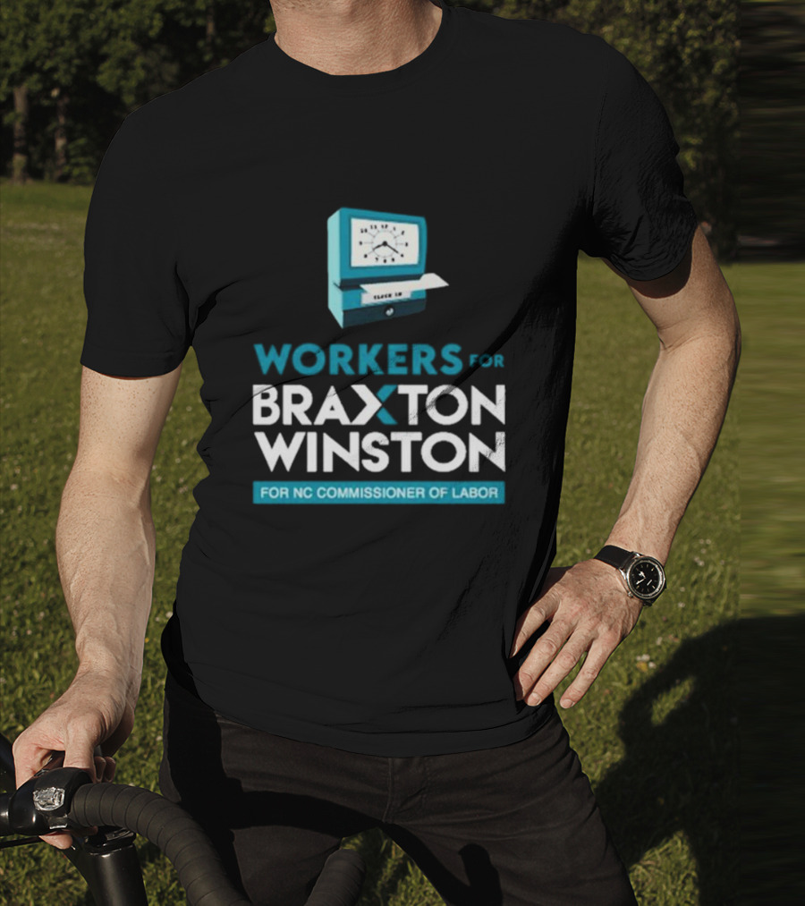 Workers For Braxton Winston For NC Commissioner Of Labor Clock In T-Shirt