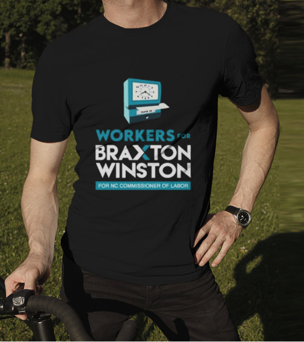 Workers For Braxton Winston For NC Commissioner Of Labor Clock In T-Shirt
