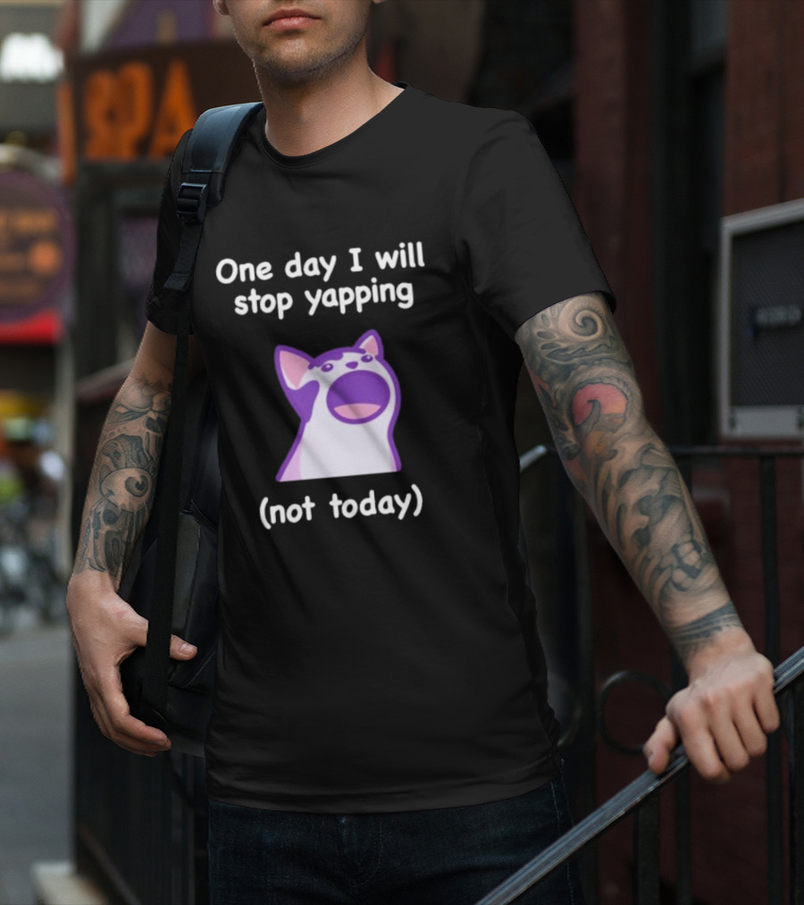 Cat One Day I Will Stop Yapping Not Today Funny Purple Cat T-Shirt