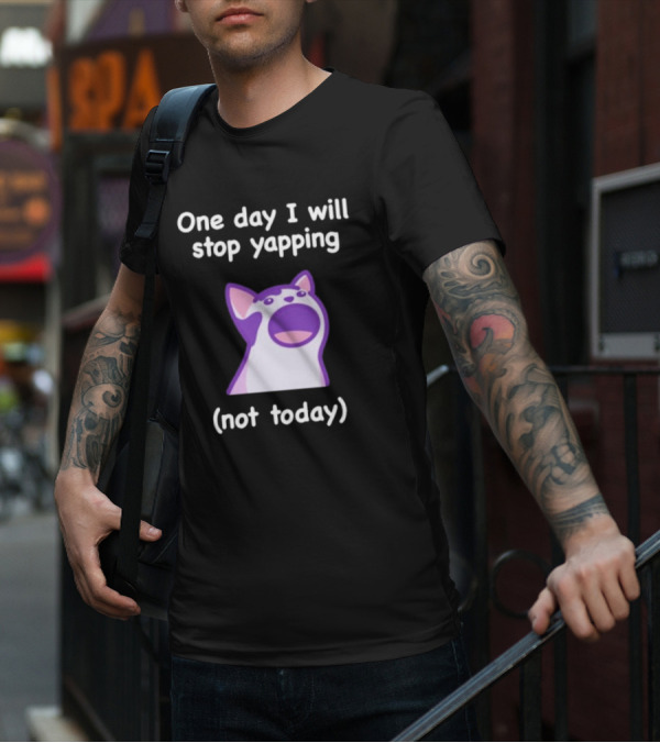 Cat One Day I Will Stop Yapping Not Today Funny Purple Cat T-Shirt