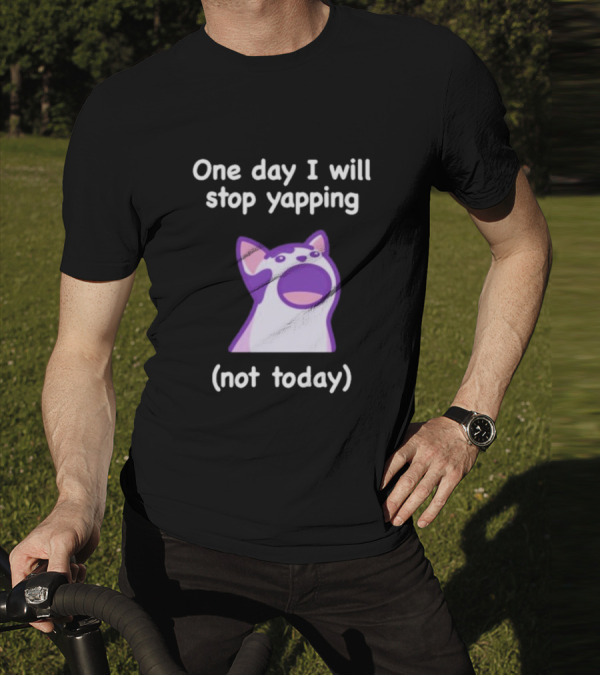 Cat One Day I Will Stop Yapping Not Today Funny Purple Cat T-Shirt