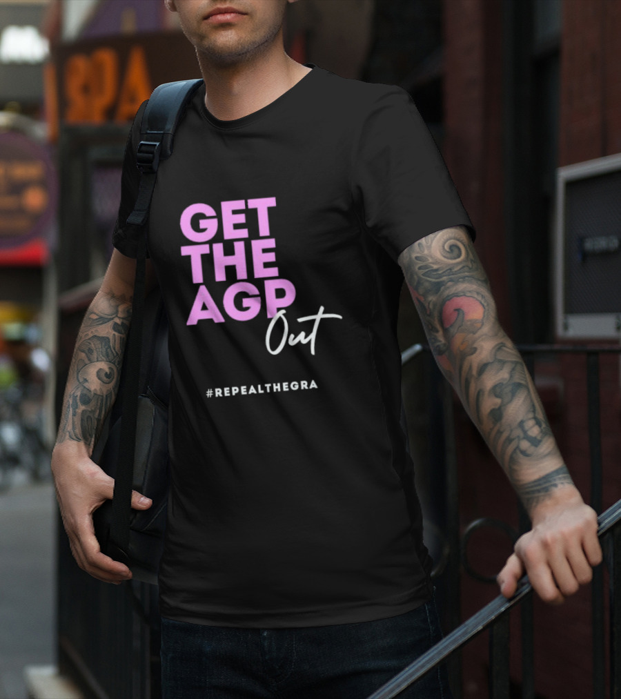 GET THE AGP OUT REPEALTHEGRA T-Shirt
