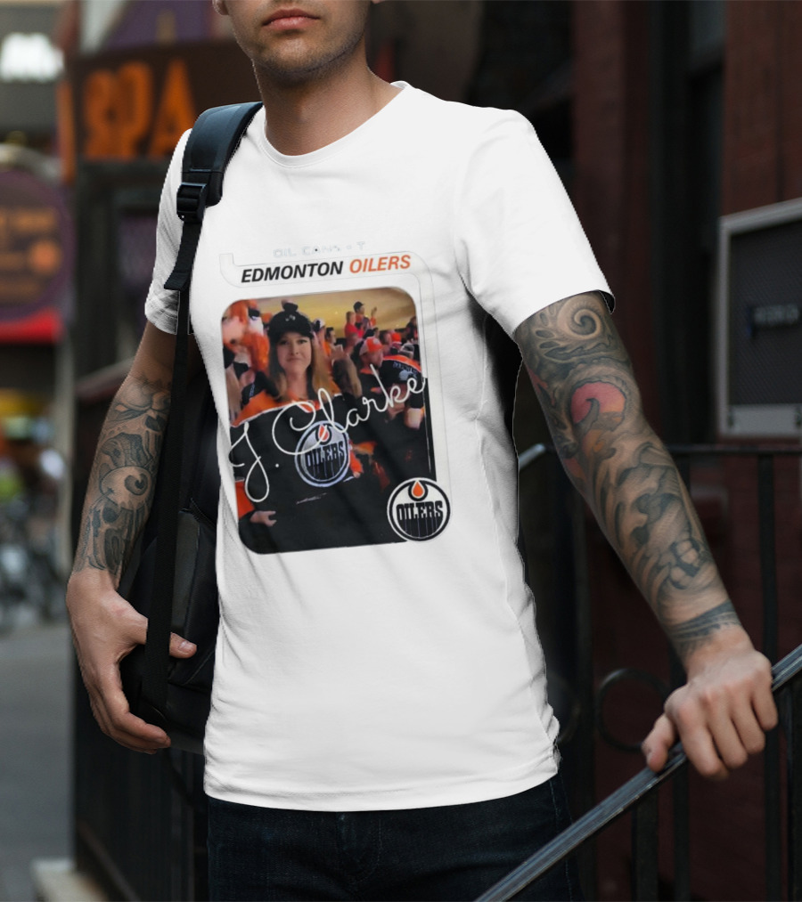 Oil Cans T Edmonton Oilers J Clarke Fan Flash T-Shirt