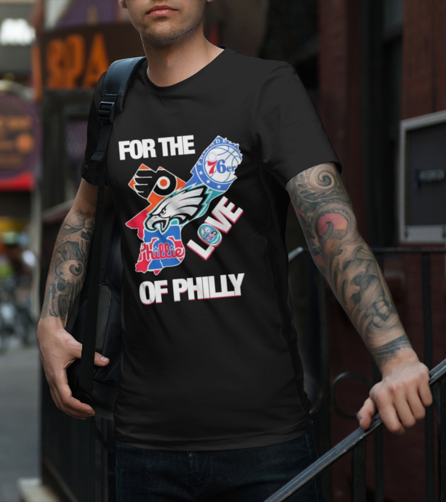 For The Love Of Philly Philadelphia Flyers 76ers Eagles Phillies Skyline T-Shirt
