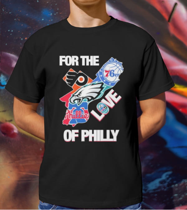 For The Love Of Philly Philadelphia Flyers 76ers Eagles Phillies Skyline T-Shirt