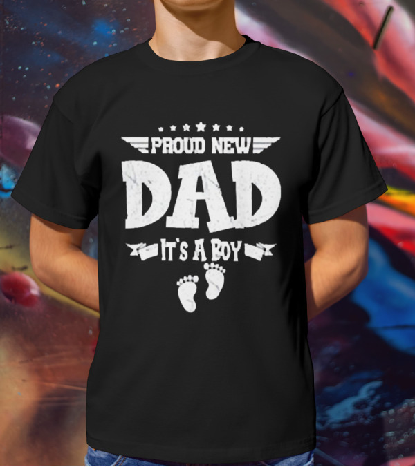 Proud New Dad It's A Boy Fathers Day Gift With Baby Footprints T-Shirt