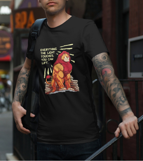The Lion King Mufasa Everything The Light Touches You Can Lift Gymer Strength Motivational T-Shirt
