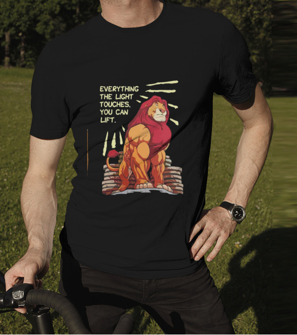 The Lion King Mufasa Everything The Light Touches You Can Lift Gymer Strength Motivational T-Shirt