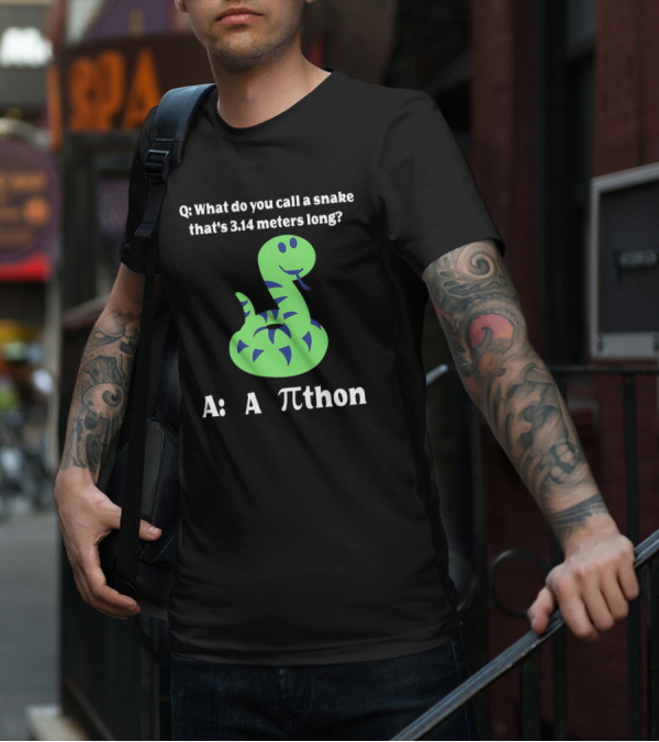 Q: What Do You Call A Snake That’s 3.14 Meters Long? A: A Pi-thon T-Shirt