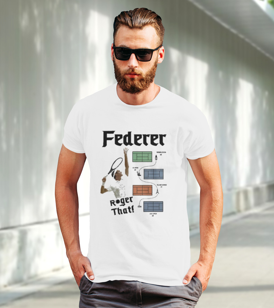 Federer Roger That Wimbledon US Open Roland Garros Aus Open T-Shirt