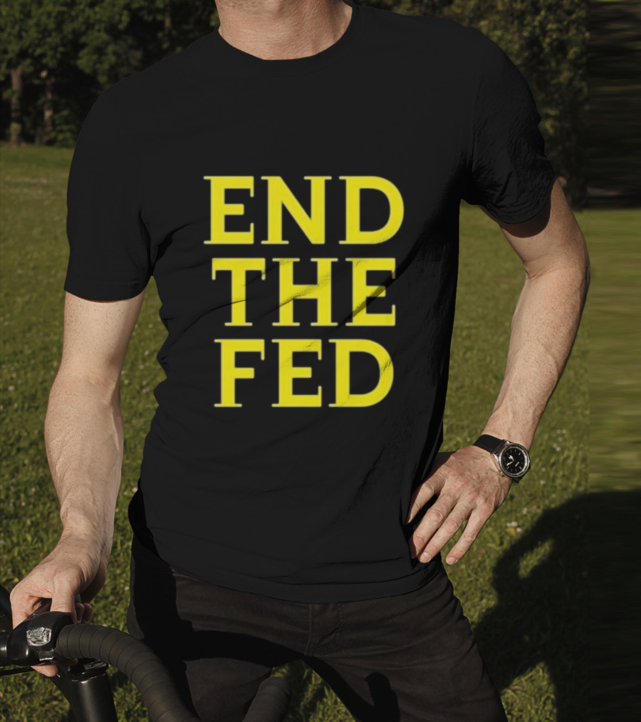 END THE FED T-Shirt