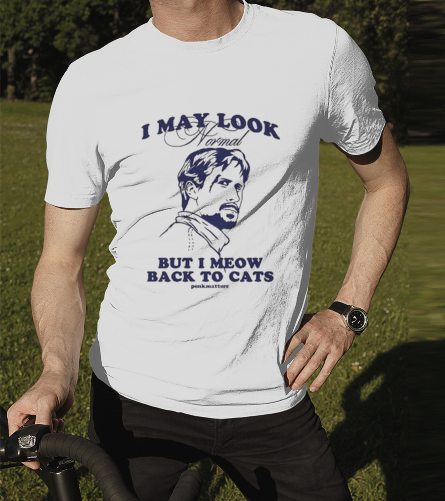 I May Look Normal But I Meow Back To Cats Portrait T-Shirt