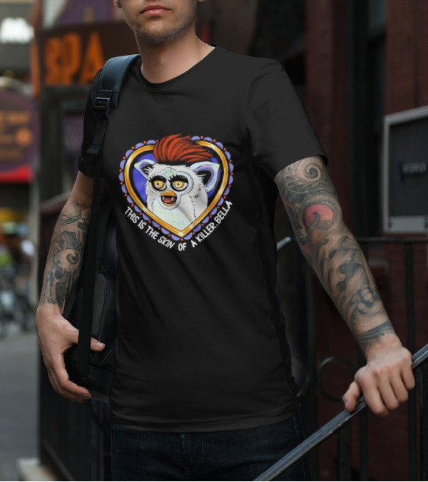 This Is The Skin Of A Killer Bella Furby Heart Frame T-Shirt