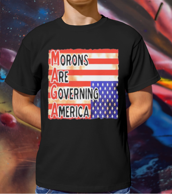 Morons Are Governing America MAGA T-Shirt
