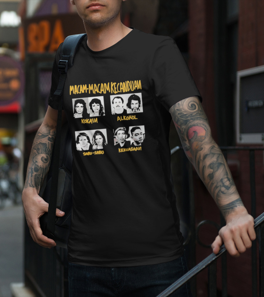 Macam Macam Kecanduan Kokain Alkohol Sabu-Sabu Kekuasaan T-Shirt