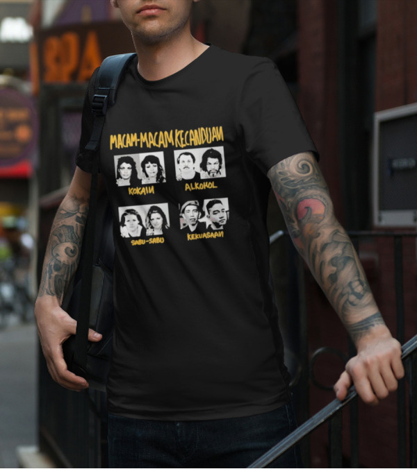 Macam Macam Kecanduan Kokain Alkohol Sabu-Sabu Kekuasaan T-Shirt
