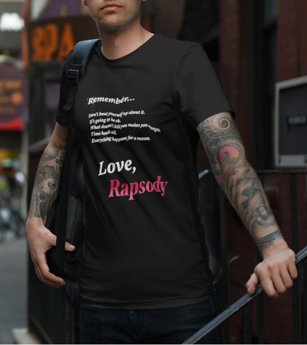 Remember Don't Beat Yourself Up It's Going To Be Ok What Doesn't Kill You Makes You Stronger Time Heals All Everything Happens For A Reason Love Rapsody T-Shirt