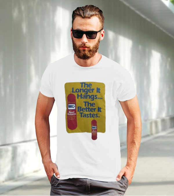 Ben's Beef Salami The Longer It Hangs The Better It Tastes T-Shirt