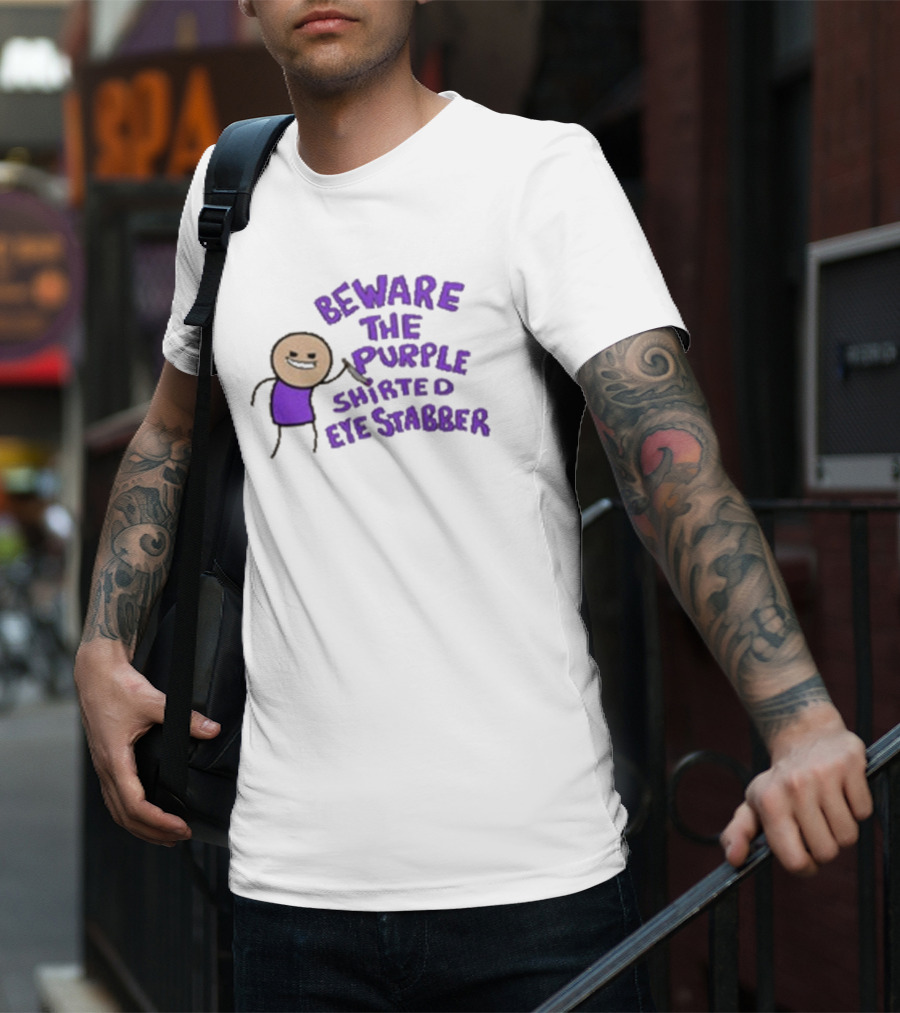 Beware The Purple Shirted Eye Stabber T-Shirt