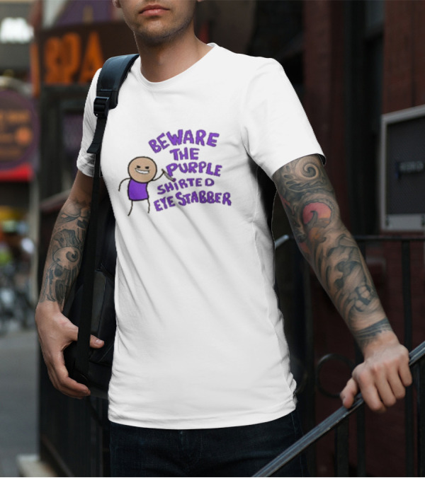Beware The Purple Shirted Eye Stabber T-Shirt
