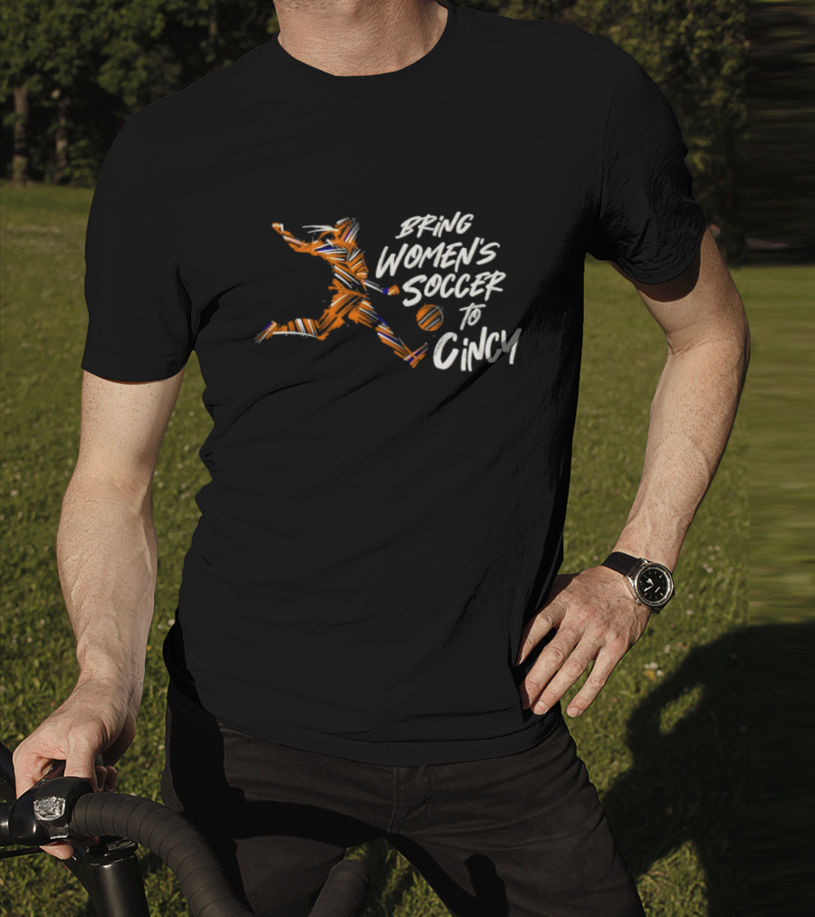 Bring Women's Soccer To Cincy Soccer Player Action T-Shirt