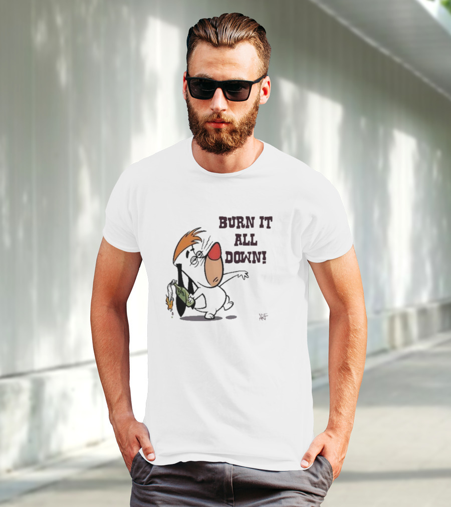 Burn It All Down Droopy Holding Flaming Bottle T-Shirt