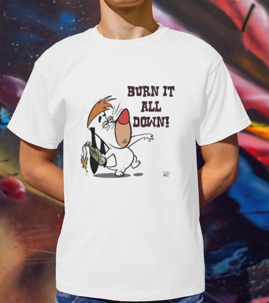 Burn It All Down Droopy Holding Flaming Bottle T-Shirt