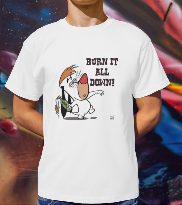 Burn It All Down Droopy Holding Flaming Bottle T-Shirt