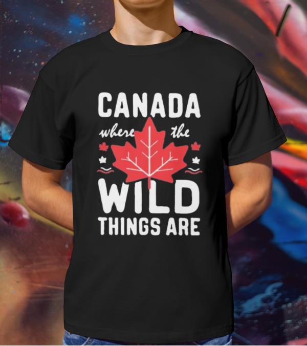 CANADA WHERE THE WILD THINGS ARE MAPLE LEAFS T-Shirt