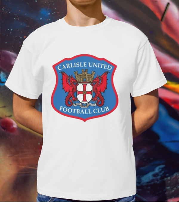 Carlisle United Football Club Crest Bejust And Fear Not Dual Red Dragons Shield T-Shirt