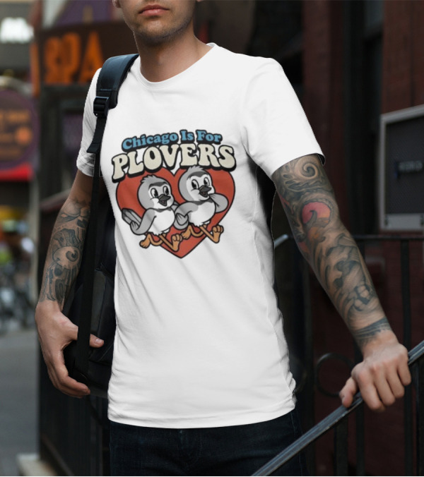 Chicago Is For Plovers Heart And Birds T-Shirt