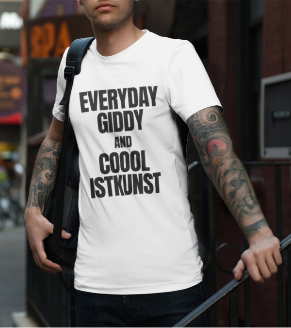 Everyday Giddy And Coool Istkunst Statement Fashion T-Shirt